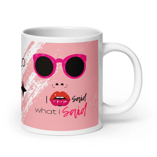 "I Said What I Said" White glossy mug